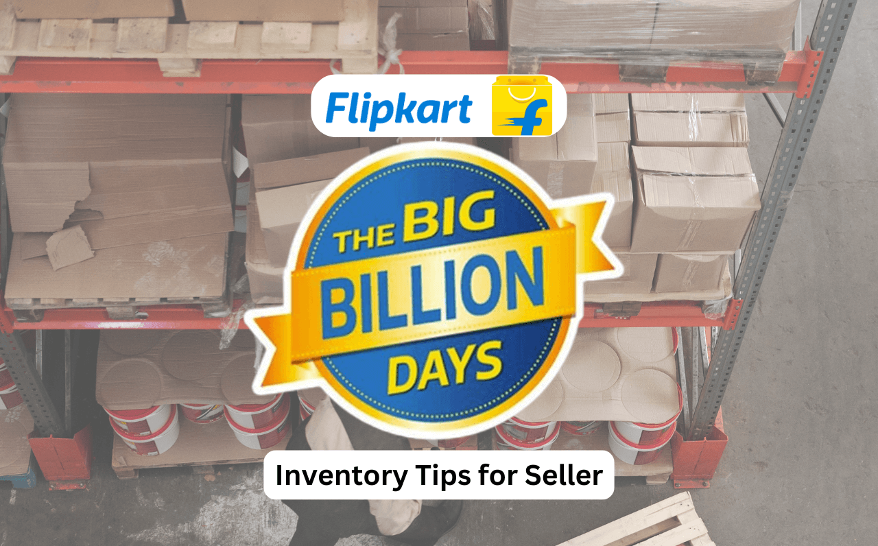 Flipkart Big Billion Days Sale 2024: Inventory Tips for E-Commerce Sellers