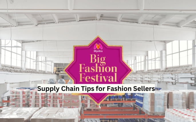 Myntra Big Fashion Festival Sale : Supply Chain Tips for Fashion Sellers