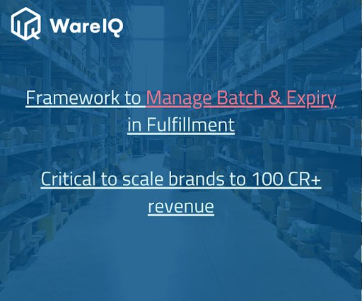 Managing Batch and Expiry in Fulfillment: Critical for Scaling Digital Brands on Marketplaces, Quick Commerce & B2B