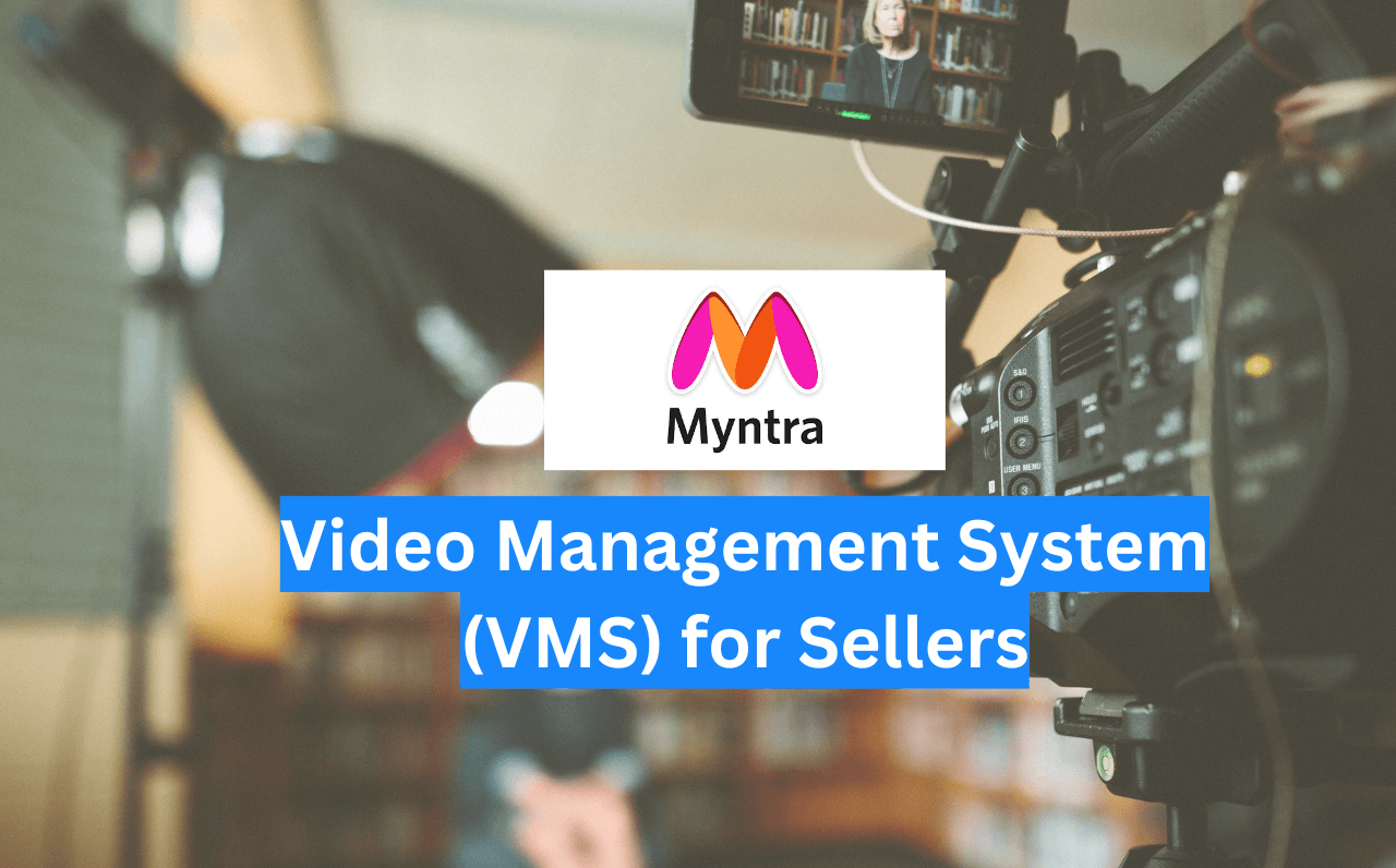 Myntra Video Management System (VMS) for Sellers