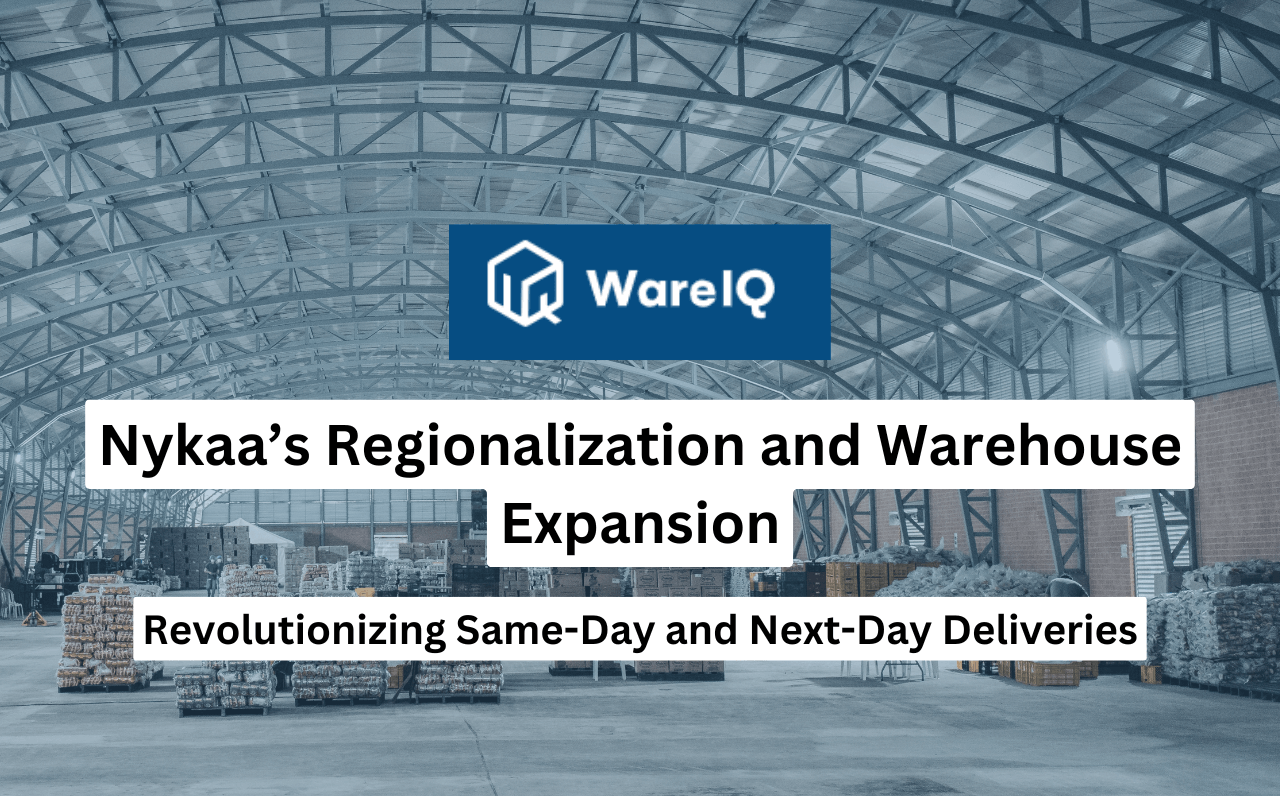 Nykaa’s Regionalization and Warehouse Expansion: Revolutionizing Same-Day and Next-Day Deliveries