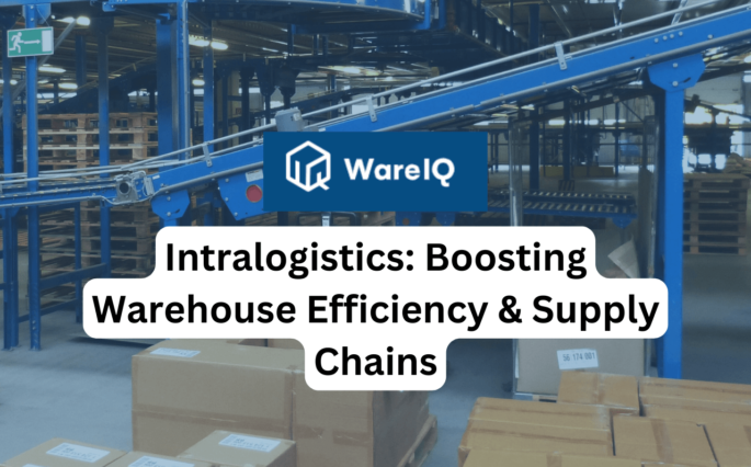 Intralogistics: Boosting Warehouse Efficiency & Supply Chains