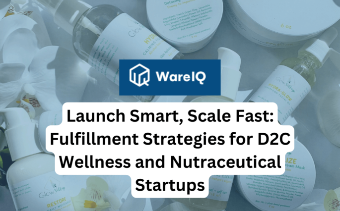 Launch Smart, Scale Fast: Fulfillment Strategies for D2C Wellness and Nutraceutical Startups