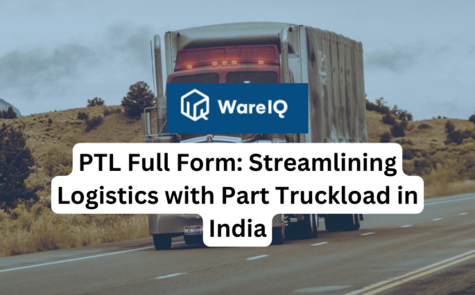 PTL Full Form: Streamlining Logistics with Part Truckload in India