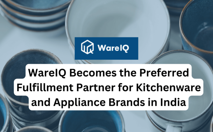 WareIQ Becomes the Preferred Fulfillment Partner for Kitchenware and Appliance Brands in India