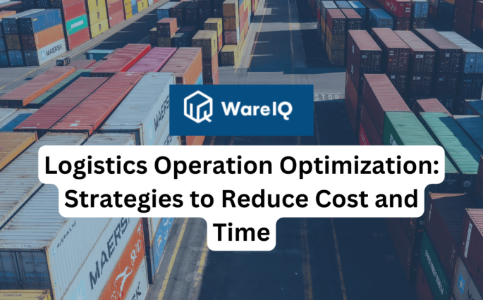 Logistics Operation Optimization: Strategies to Reduce Cost and Time